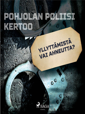 cover image of Yllyttämistä vai ahneutta?